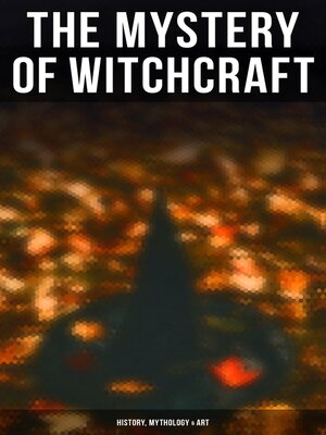 cover image of The Mystery of Witchcraft--History, Mythology & Art